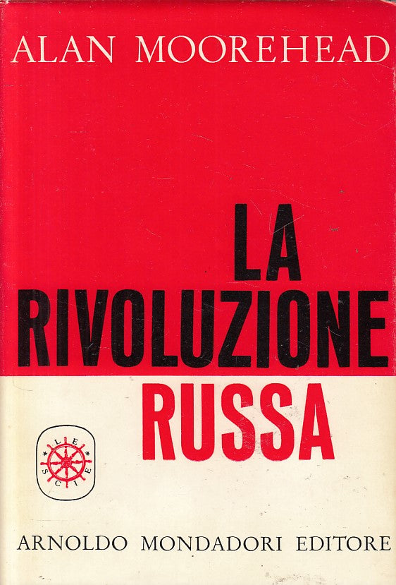 LS- LA RIVOLUZIONE RUSSA - MOOREHEAD - MONDADORI -- 1a ED. - 1959 - CS - YFS377