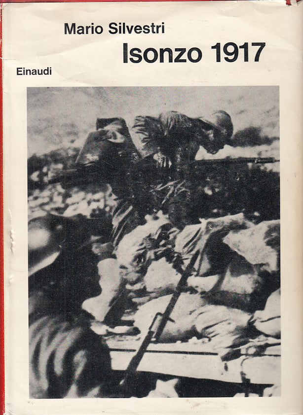 LS- ISONZO 1917 - MARIO SILVESTRI - EINAUDI - SAGGI -- 1965 - CS - ZFS331