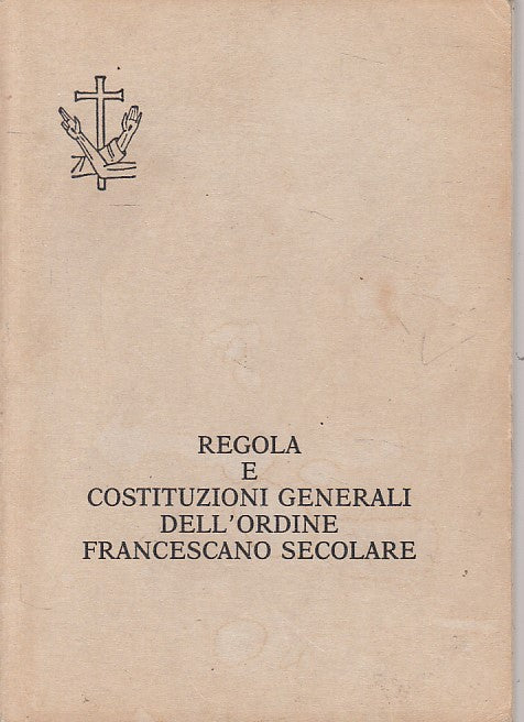 LD- REGOLA E COSTITUZIONI GENERALI ORDINE FRANCESCANO-- ROMA--- 1991- B - ZFS331