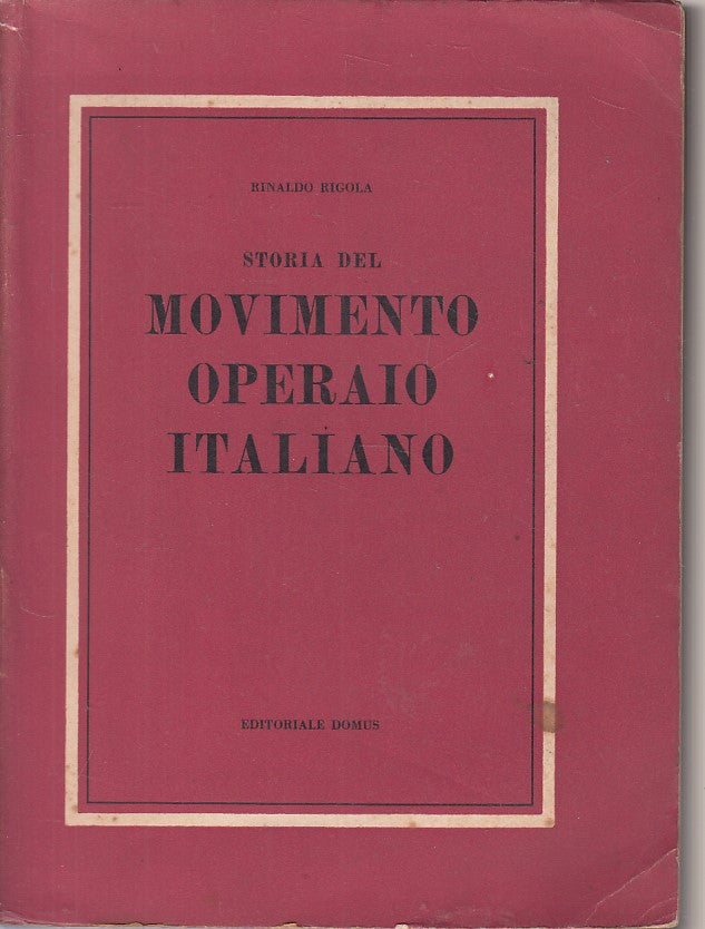 LS- STORIA DEL MOVIMENTO OPERAIO ITALIANO - RIGOLA - DOMUS --- 1947 - B - YFS484