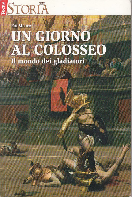 LS- UN GIORNO AL COLOSSEO MONDO GLADIATORI- MEIJER - FOCUS --- 2012 - B - YFS484