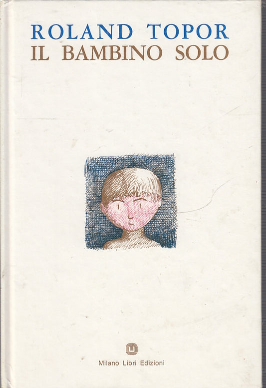 LB- IL BAMBINO SOLO ILLUSTRATO - ROLAND TOPOR - MILANO LIBRI--- 1969- C- XFS54