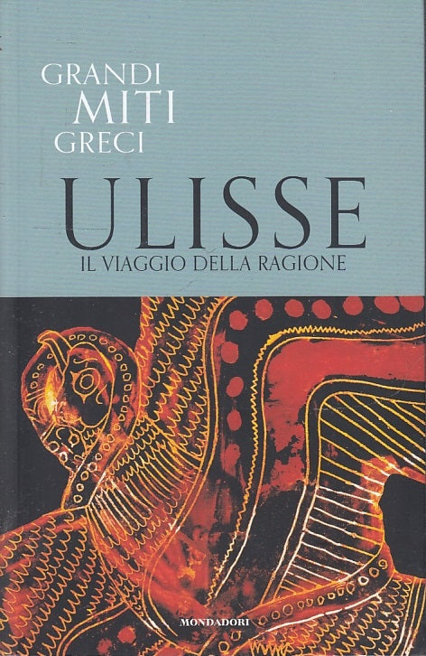 LS- GRANDI MITI GRECI N.2 ULISSE IL VIAGGIO DELLA RAGIONE-- MONDADORI--- 2019- B- YFS