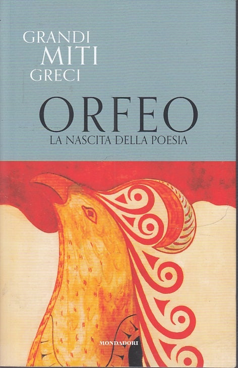 LS- GRANDI MITI GRECI N.6 ORFEO NASCITA DELLA POESIA-- MONDADORI--- 2019- B- YFS