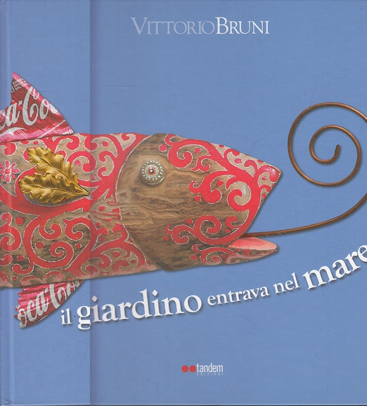 LT- IL GIARDINO ENTRAVA NEL MARE - VITTORIO BRUNI - TANDEM --- 2012 - C - YFS713