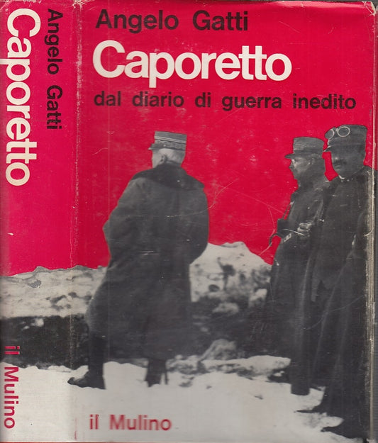 LS- CAPORETTO DAL DIARIO DI GUERRA INEDITO - GATTI - IL MULINO--- 1964- CS- XFS5