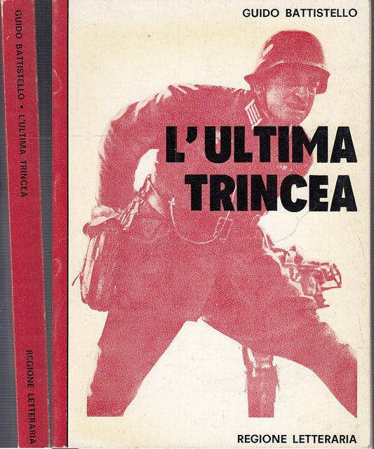 L'ULTIMA TRINCEA - GUIDO BATTISTELLO - REGIONE LETTERARIA --- 1972 - B- MLT2