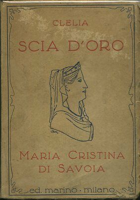 LS- SCIA D'ORO MARIA SAVOIA AUTOGRAFATO- CLELIA- MARINO-- 1a ED.- 1936- B- XFS57