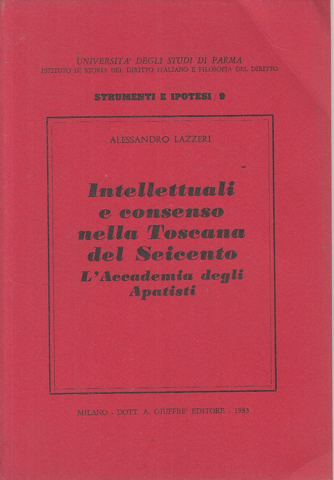 LS- INTELLETTUALI E CONSENSO TOSCANA DEL SEICENTO-- GIUFFRE'--- 1983- B - YFS207