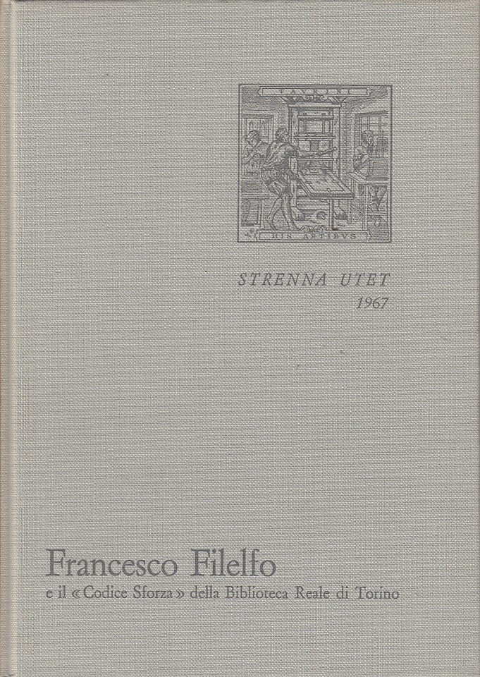 LS- CODICE SFORZA BIBLIOTECA TORINO- FILELFO- UTET- STRENNA -- 1967 - C - YFS207