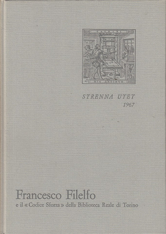 LS- CODICE SFORZA BIBLIOTECA TORINO- FILELFO- UTET- STRENNA -- 1967 - C - YFS207