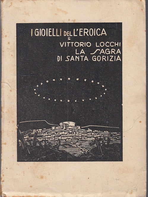 LH- LA SAGRA DI SANTA GORIZIA - LOCCHI - L'EROICA - I GIOIELLI -- 1928 -- XFS140