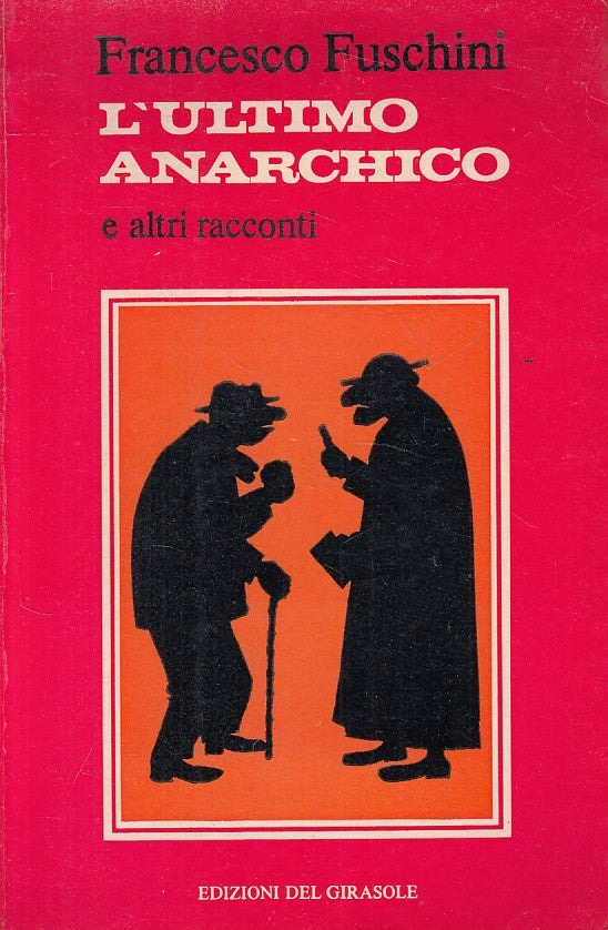 L'ULTIMO ANARCHICO - FRANCESCO FUSCHINI - DEL GIRASOLE --- 1980 - B - YFS471