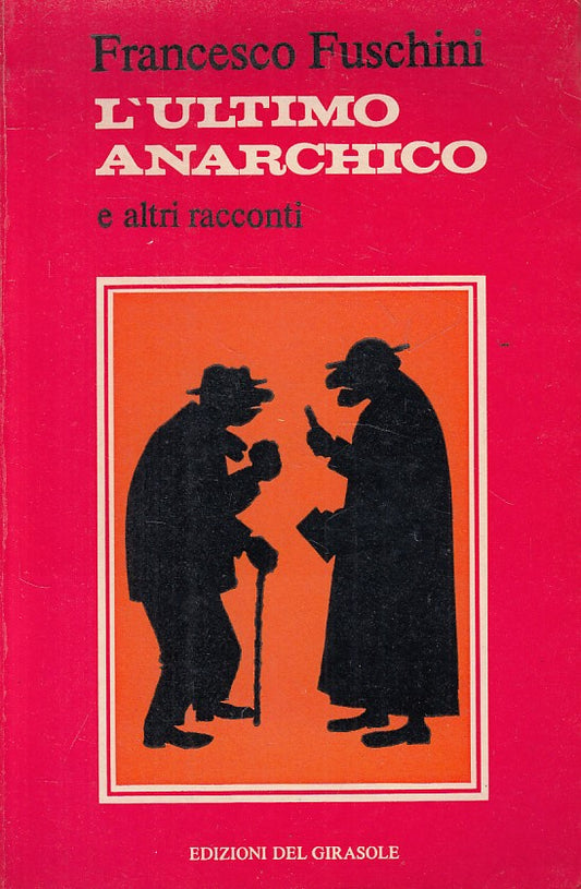 L'ULTIMO ANARCHICO - FRANCESCO FUSCHINI - DEL GIRASOLE --- 1980 - B - YFS471