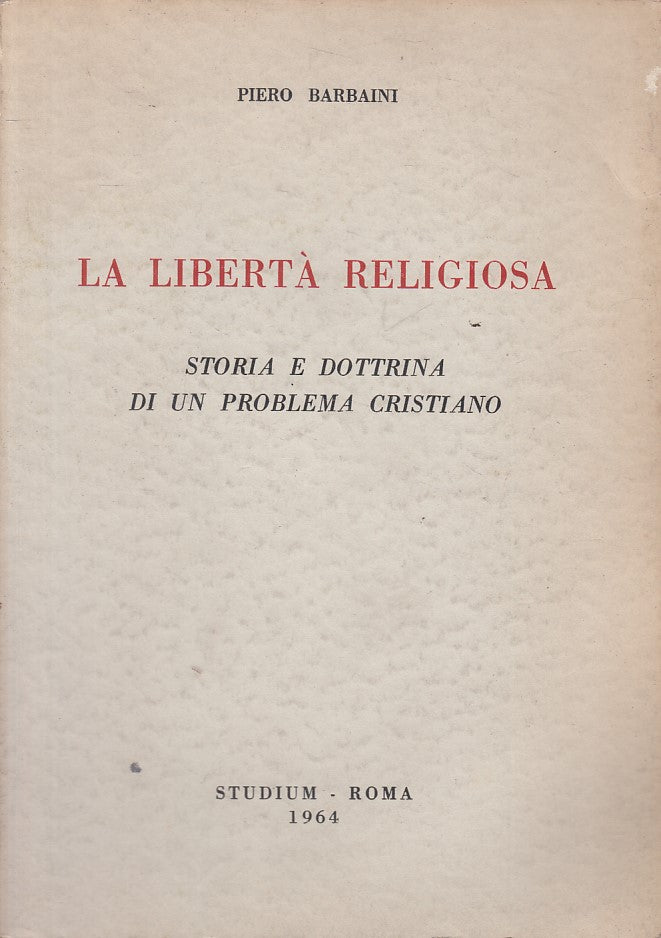 LS- LA LIBERTA' RELIGIOSA STORIA E DOTTRINA -- STUDIUM --- 1964 - B - YFS595