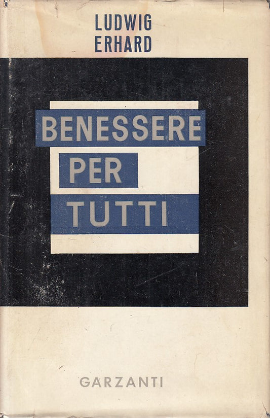 LS- BENESSERE PER TUTTI - ERHARD - GARZANTI - MEMORIE -- 1957 - CS - YFS595