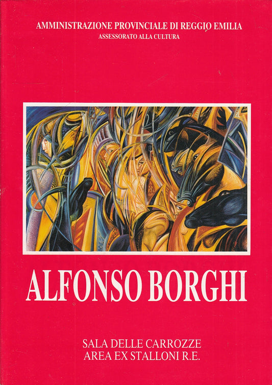 LT- ALFONSO BORGHI OPERE 1973/1988 CATALOGO MOSTRA REGGIO ----- 1988 - B- YFS299