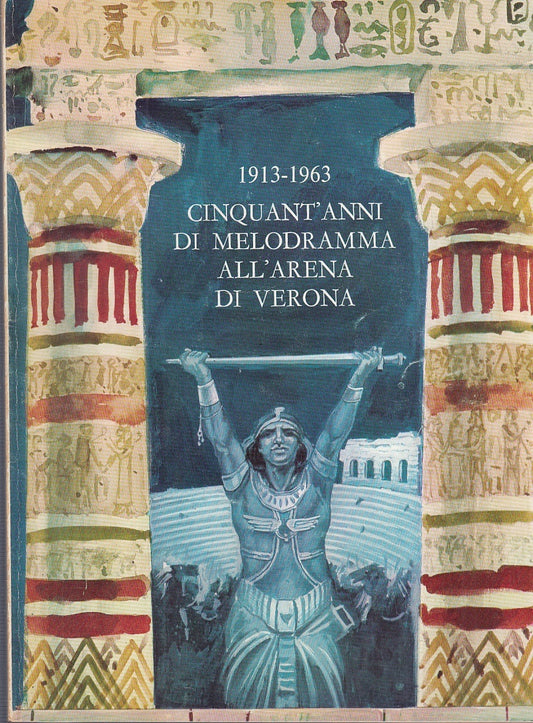 LT- 1913/1963 CINQUANT'ANNI DI MELODRAMMA ARENA DI VERONA ----- 1963- B- YFS299