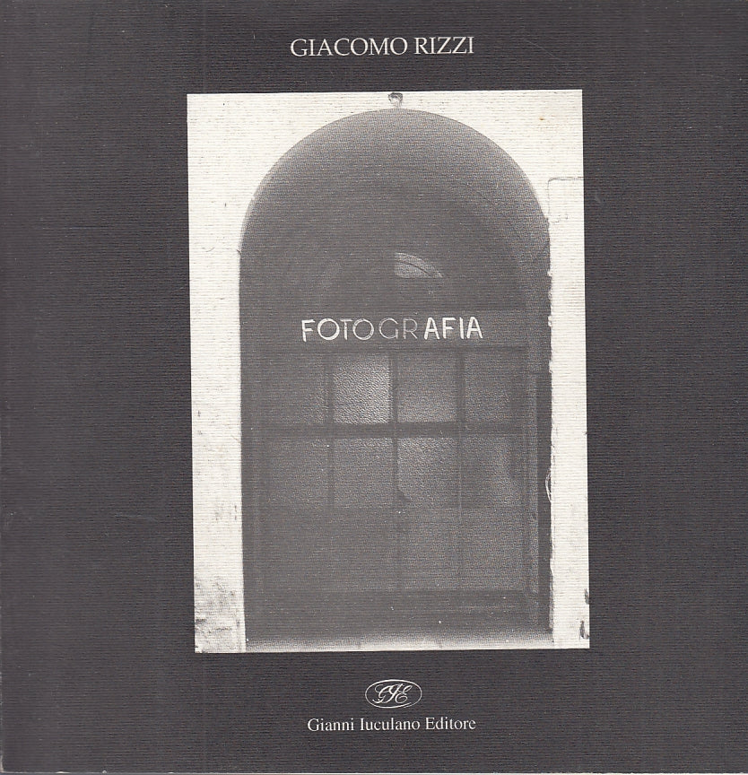 LT- FOTOGRAFIA - GIACOMO RIZZI - GIANNI IUCULANO EDITORE --- 2005 - C - ZFS344