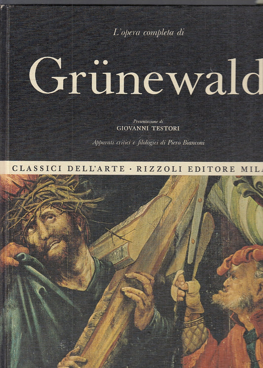 LT- OPERA COMPLETA GRUNEWALD -- RIZZOLI- CLASSICI DELL'ARTE 58-- 1966- C- YFS433