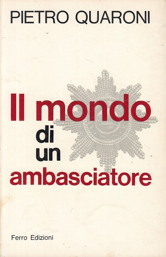 LS- IL MONDO DI UN AMBIASCIATORE - QUARONI - FERRO --- 1965 - B - YFS211