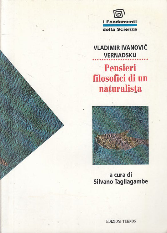 LS- PENSIERI FILOSOFICI DI NATURALISTA- VERNADSKIJ - TEKNOS --- 1994 - B - YFS27