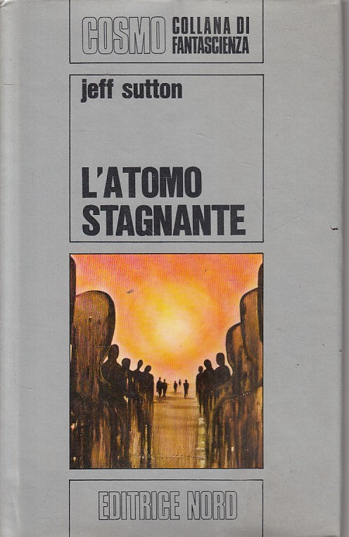 L'atomo stagnante - Jeff Sutton - Nord Cosmo Fantascienza 3 - 1a ed. - ZFS196
