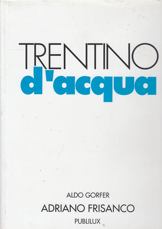 LV- TRENTINO D'ACQUA FOTOGRAFIE - GORFER FRISANCO - PUBLILUX--- 1989- CS- YFS309