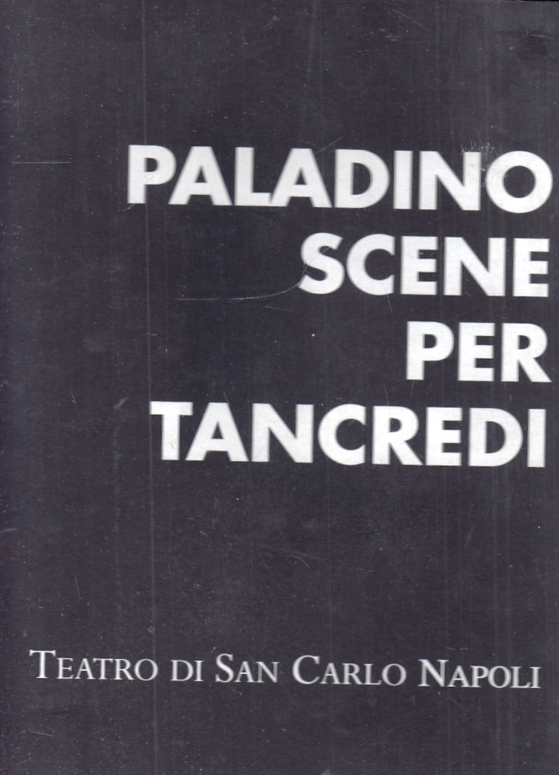 LT- PALADINO SCENE PER TANCREDI CATALOGO -- TEATRO SAN CARLO --- 2002- B- YFS247