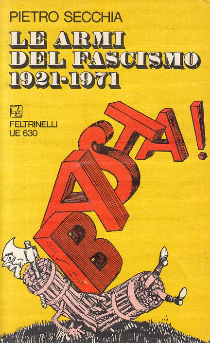 LS- LE ARMI DEL FASCISMO 1921/1971 - SECCHIA - FELTRINELLI --- 1971 - B - ZFS464