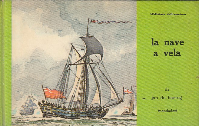 LZ- LA NAVE A VELA - JAN DE HARTOG - MONDADORI - AMATORE -- 1964 - C - YFS485