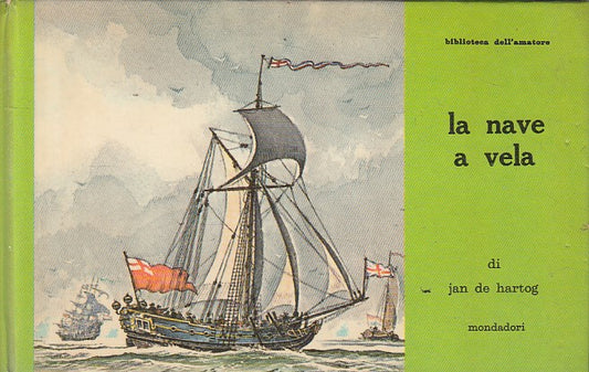 LZ- LA NAVE A VELA - JAN DE HARTOG - MONDADORI - AMATORE -- 1964 - C - YFS485