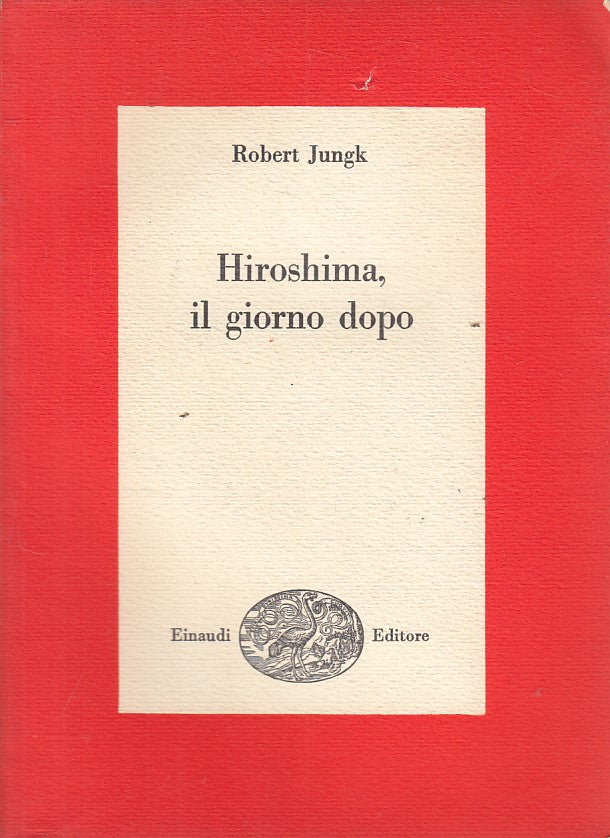 LS- HIROSHIMA, IL GIORNO DOPO - JUNGK - EINAUDI - SAGGI -- 1960 - B - YFS481