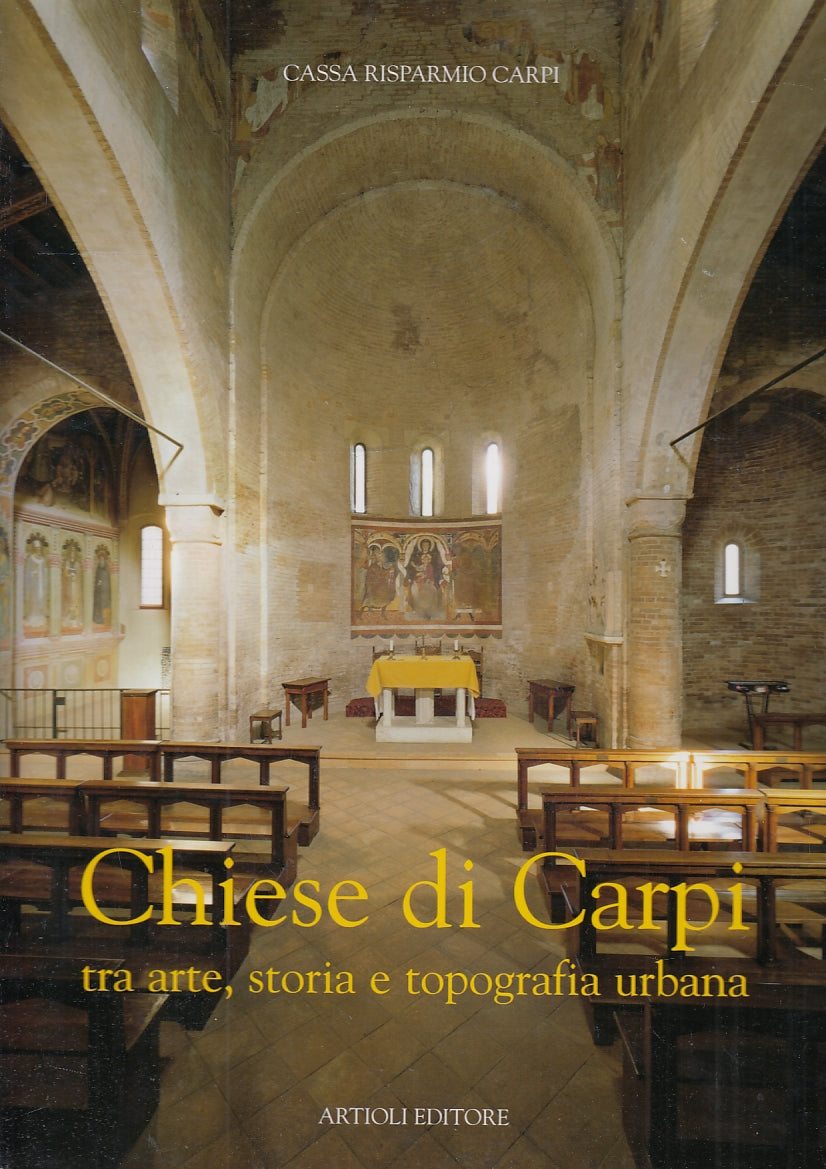 LT- CHIESE DI CARPI ARTE STORIA TOPOGRAFIA -- ARTIOLI --- 2004 - CS - ZCS381