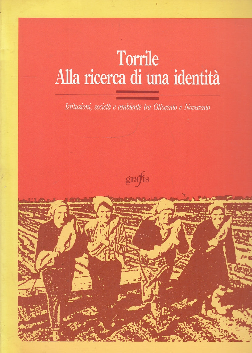 LS- TORRILE ALLA RICERCA DI UNA IDENTITA' -- GRAFIS EDIZIONI --- 1992- B- YFS350