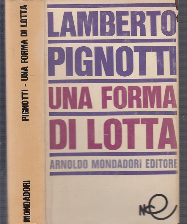 LS- UNA FORMA DI LOTTA - LAMBERTO PIGNOTTI - MONDADORI --- 1967- CS- XFS39
