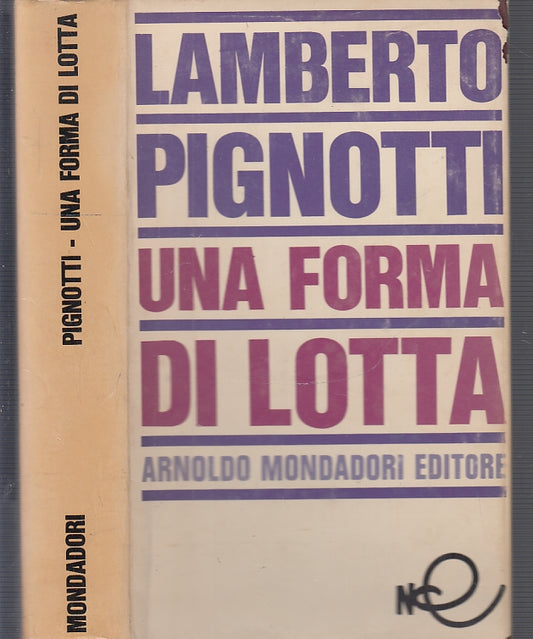 LS- UNA FORMA DI LOTTA - LAMBERTO PIGNOTTI - MONDADORI --- 1967- CS- XFS39