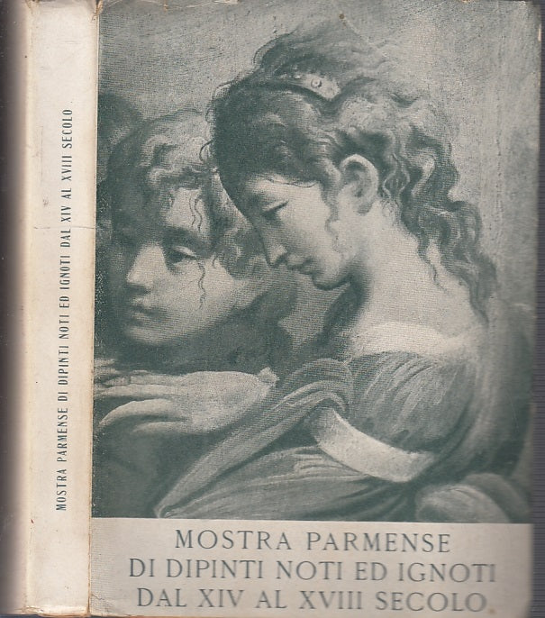 LT- MOSTRA PARMENSE DIPINTI NOTI IGNOTI XIV XVIII SECOLO CATALOGO----- 1948- BS- WPR