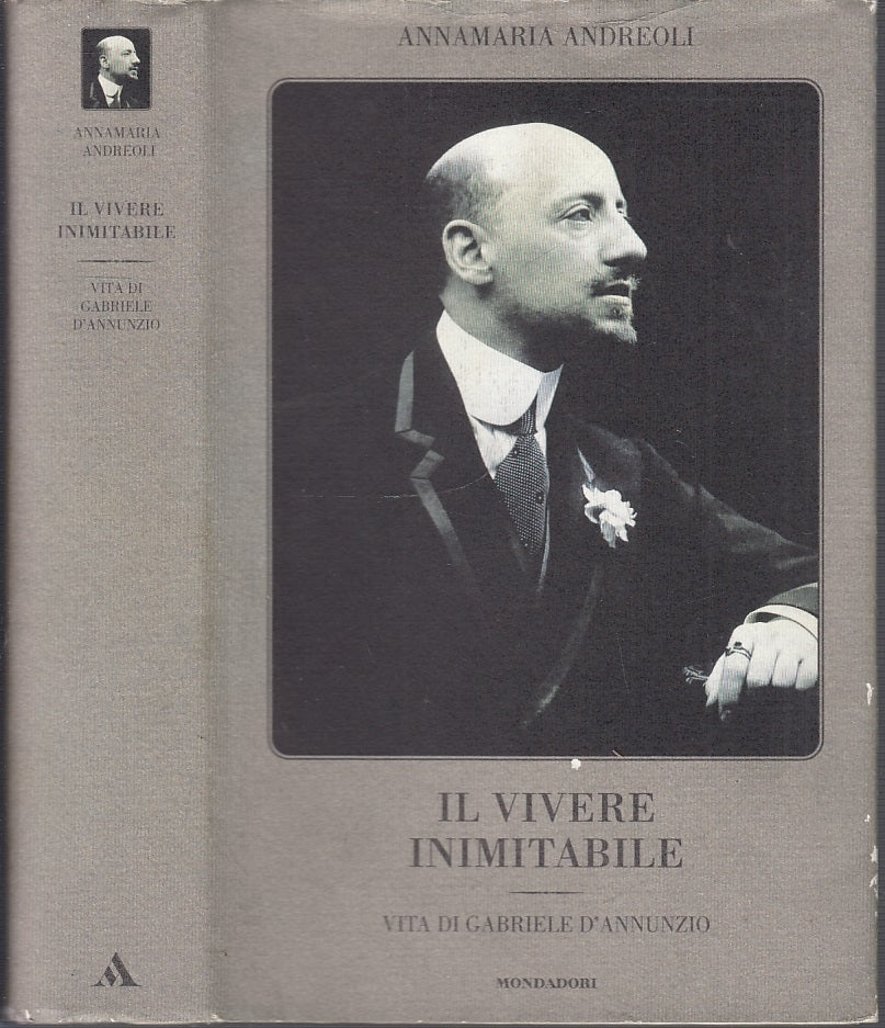 LS- IL VIVERE INIMITABILE VITA D'ANNUNZIO- ANDREOLI- MONDADORI--- 2000-CS-XFS137