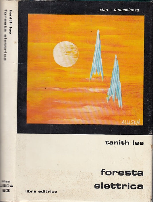 LF- FORESTA ELETTRICA - TANITH LEE - LIBRA- SLAN FANTASCIENZA 63-- 1982- CS- YFS