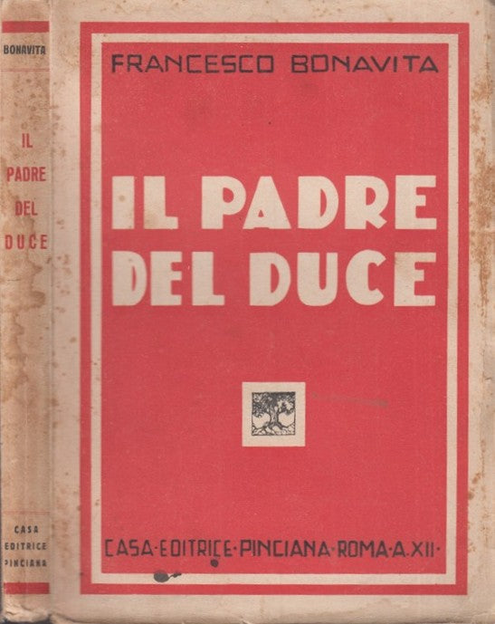 LS- IL PADRE DEL DUCE - FRANCESCO BONAVITA - CASA ED. PINCIANA --- 1933- B- MLT2