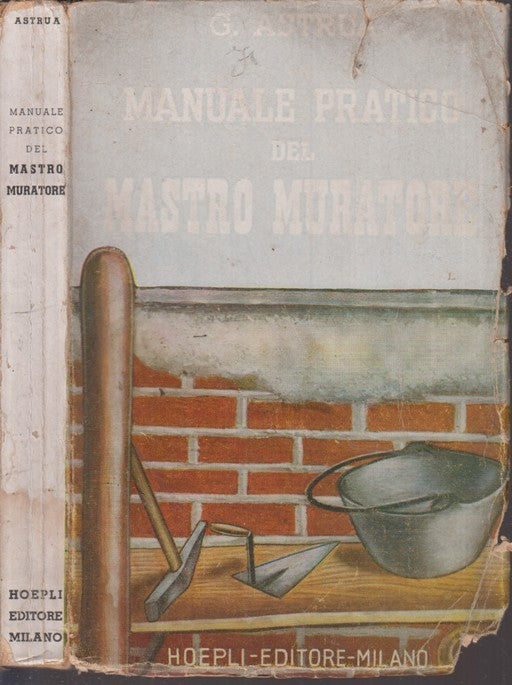 LH- MANUALE PRATICO DEL MASTRO MURATORE - ASTRUA - HOEPLI --- 1947 - B - XFS60