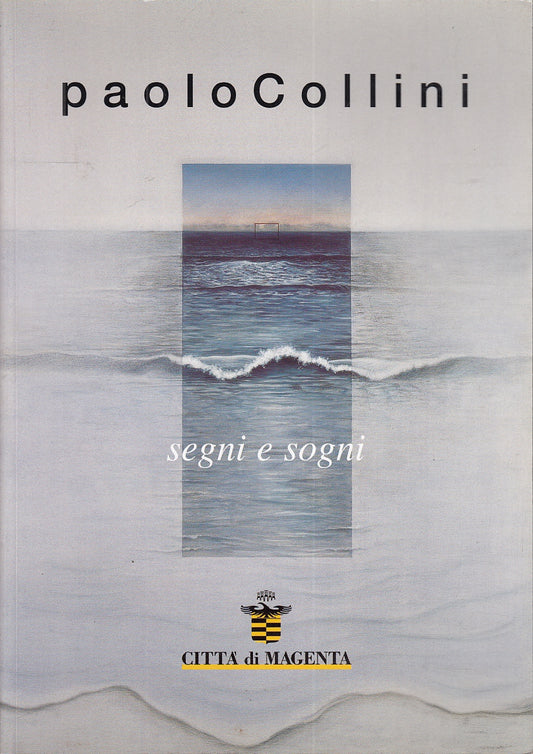 LT- PAOLO COLLINI SEGNI E SOGNI CATALOGO MOSTRA -- MAGENTA --- 2007- B- ZFS514