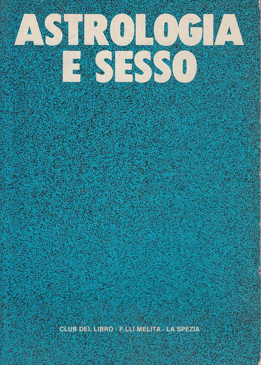 LS- ASTROLOGIA E SESSO - MADONIA - MELITA - MANUALI FORTE -- 1984 - B - ZFS102