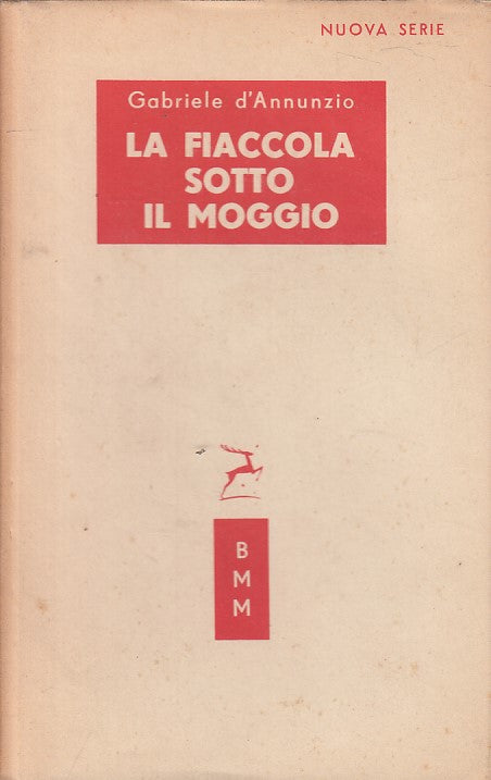 LN- LA FIACCOLA SOTTO IL MOGGIO - D'ANNUNZIO - MONDADORI --- 1953 - CS - ZFS102