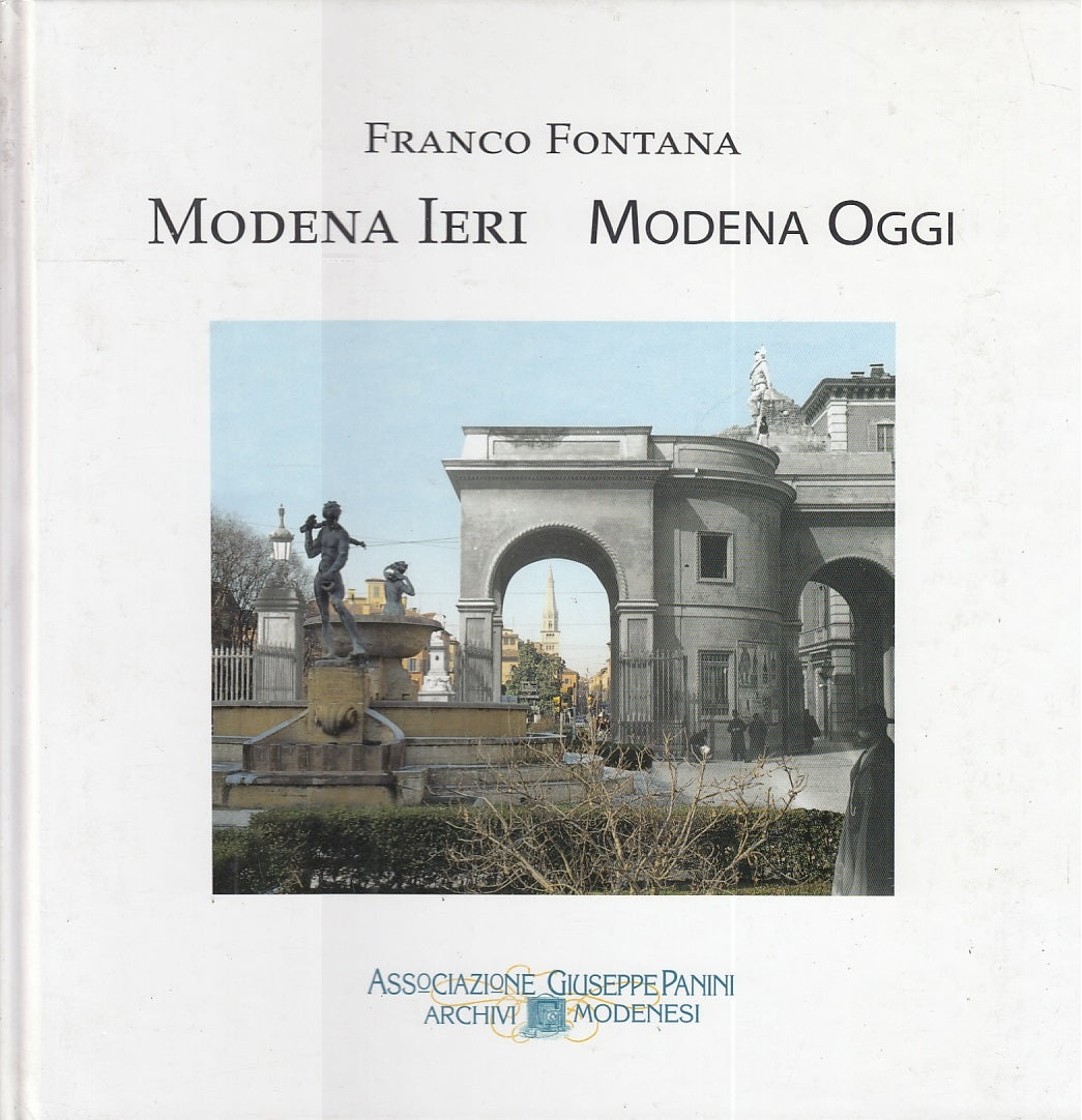LT- MODENA IERI MODENA OGGI - FRANCO FONTANA - PANINI --- 1998 - C - ZFS584