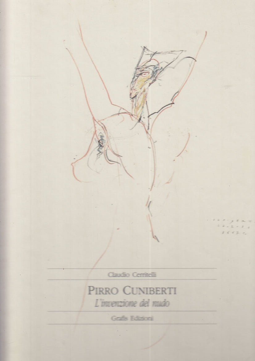 LT- PIRRO CUNIBERTI L'INVENZIONE DEL NUDO- CERRITELLI- GRAFIS--- 1989- C- ZFS559
