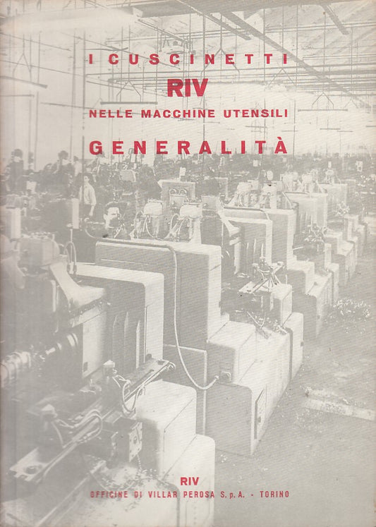LZ- CUSCINETTI RIV NELLE MACCHINE UTENSILI GENERALITA'-- RIV--- 1960 - B - ZFS66