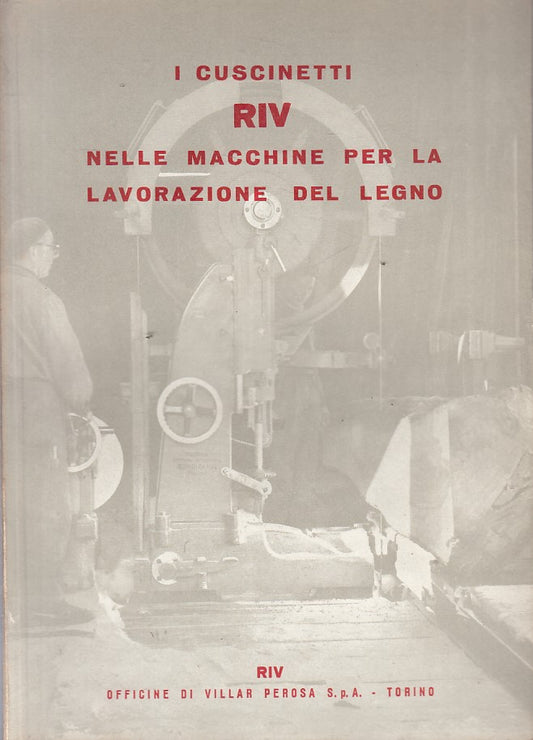 LZ- CUSCINETTI RIV MACCHINE PER LAVORAZIONE LEGNO -- RIV --- 1960 - B - ZFS66