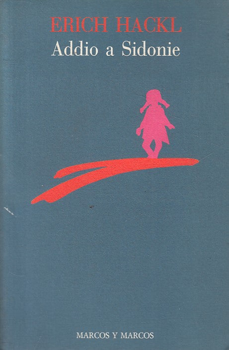 LN- ADDIO A SIDONIE - ERICH HACKL - MARCOS -- 1a ED. - 1991 - B - ZFS53